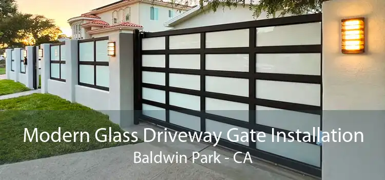 Modern Glass Driveway Gate Installation Baldwin Park - CA