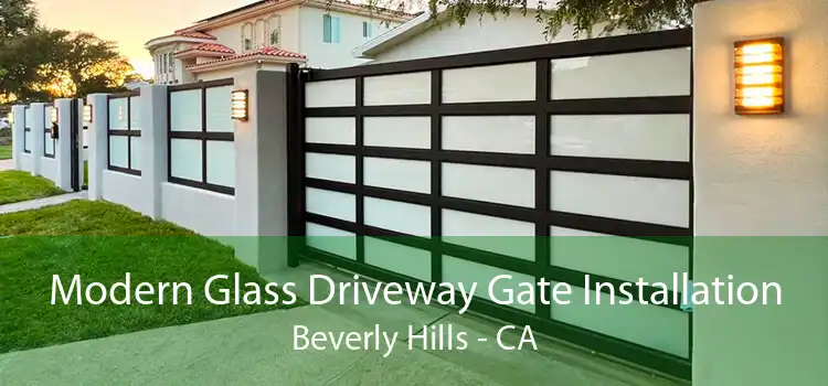 Modern Glass Driveway Gate Installation Beverly Hills - CA