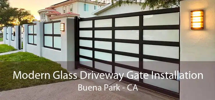 Modern Glass Driveway Gate Installation Buena Park - CA