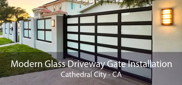 Modern Glass Driveway Gate Installation Cathedral City - CA