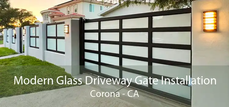 Modern Glass Driveway Gate Installation Corona - CA