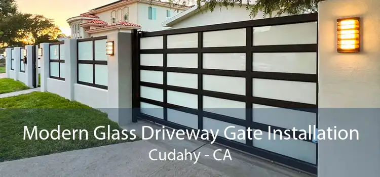 Modern Glass Driveway Gate Installation Cudahy - CA