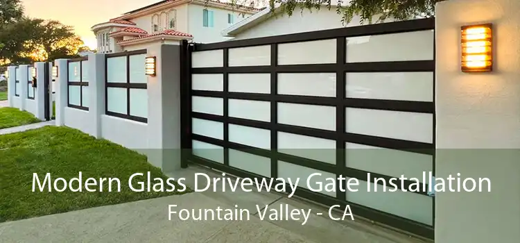 Modern Glass Driveway Gate Installation Fountain Valley - CA