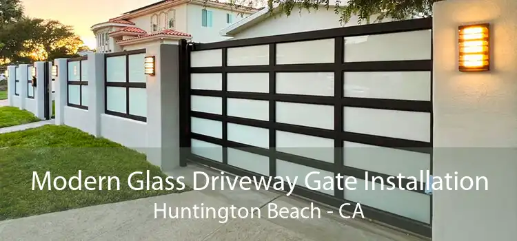 Modern Glass Driveway Gate Installation Huntington Beach - CA