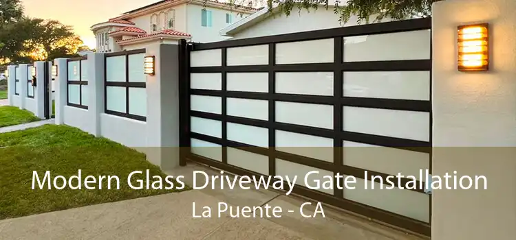 Modern Glass Driveway Gate Installation La Puente - CA