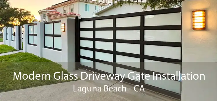 Modern Glass Driveway Gate Installation Laguna Beach - CA