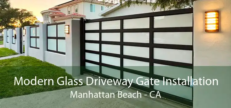 Modern Glass Driveway Gate Installation Manhattan Beach - CA