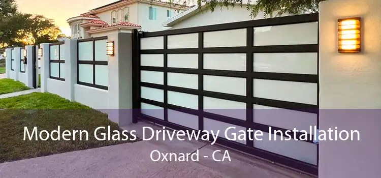 Modern Glass Driveway Gate Installation Oxnard - CA