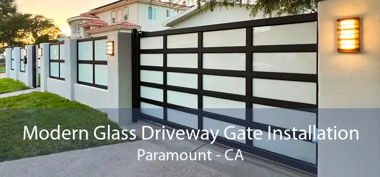 Modern Glass Driveway Gate Installation Paramount - CA