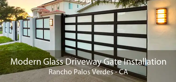 Modern Glass Driveway Gate Installation Rancho Palos Verdes - CA