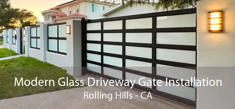 Modern Glass Driveway Gate Installation Rolling Hills - CA