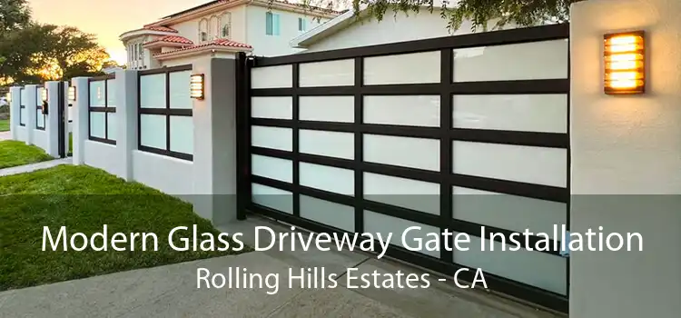 Modern Glass Driveway Gate Installation Rolling Hills Estates - CA