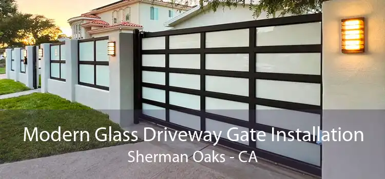 Modern Glass Driveway Gate Installation Sherman Oaks - CA