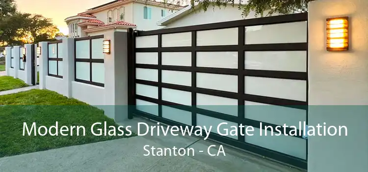 Modern Glass Driveway Gate Installation Stanton - CA