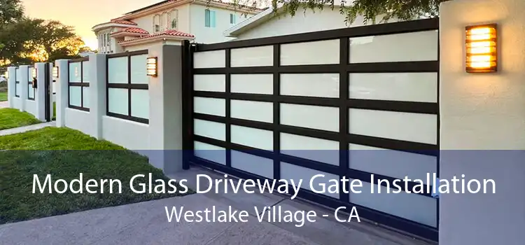 Modern Glass Driveway Gate Installation Westlake Village - CA