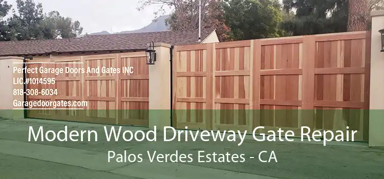 Modern Wood Driveway Gate Repair Palos Verdes Estates - CA